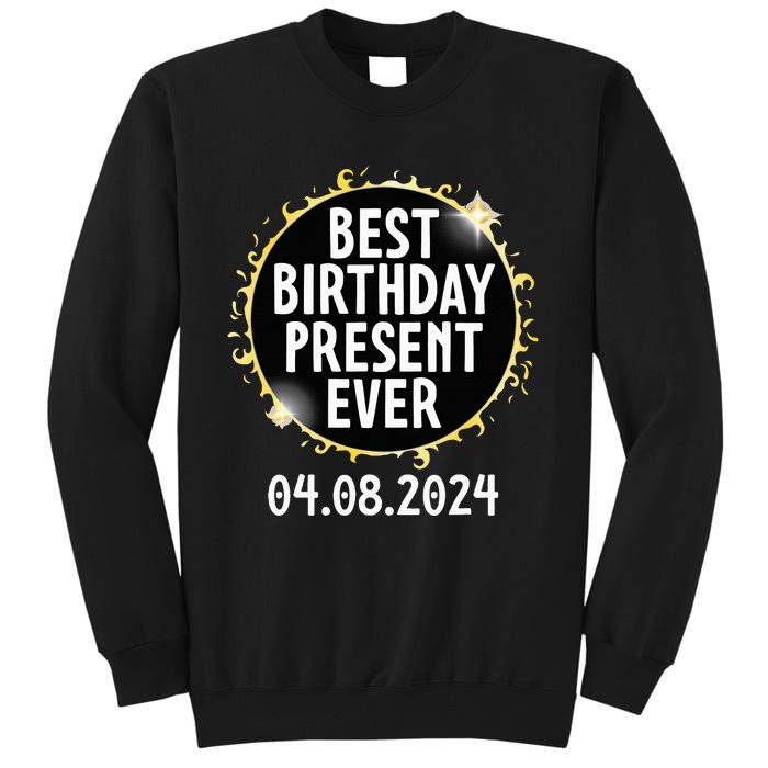 Total Solar Eclipse April 8 2024 Best Birthday Present Ever Tall Sweatshirt