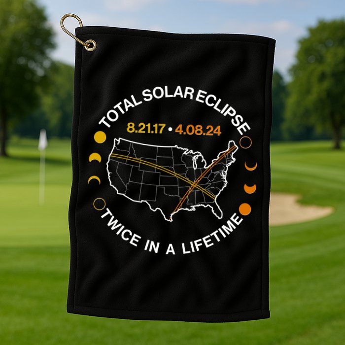 Total Solar Eclipse Twice In A Lifetime Aug 21 2017 April 08 2024 Golf Towel