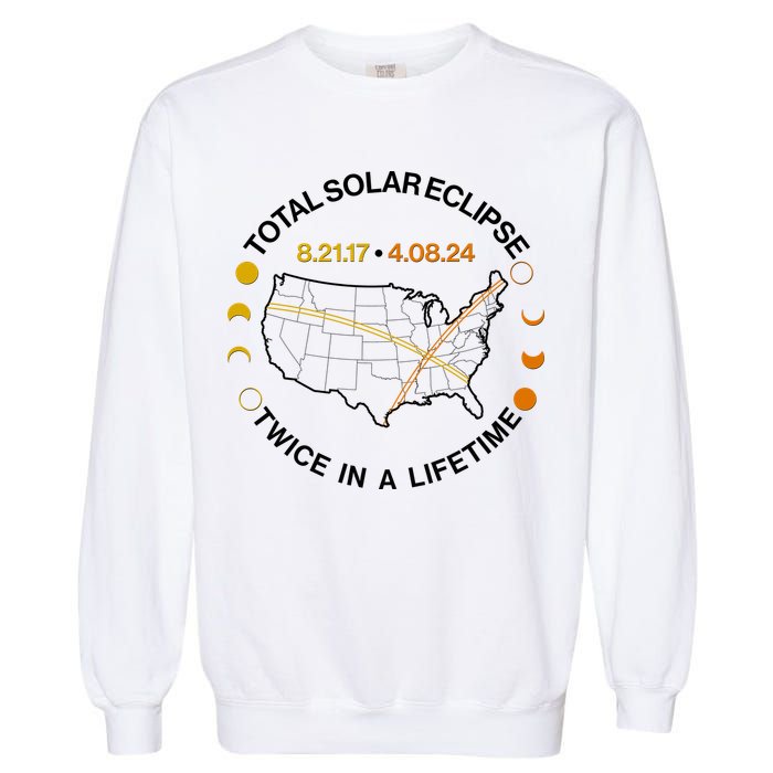 Total Solar Eclipse Twice In A Lifetime Aug 21 2017 April 08 2024 Garment-Dyed Sweatshirt