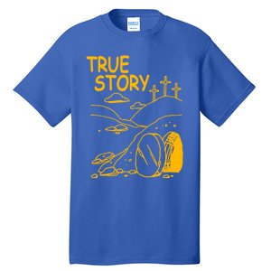 True Story Easter Christian Empty Tomb Jesus Is Risen Church Gift Tall T-Shirt