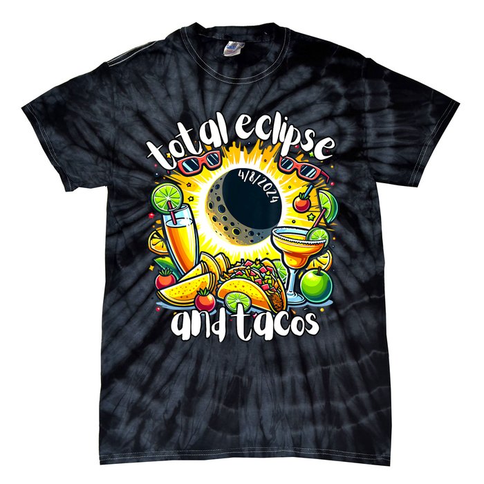 Total Solar Eclipse And Tacos 8th April 2024 Tie-Dye T-Shirt