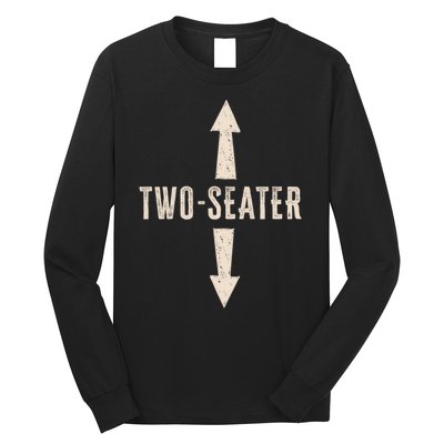 Two Seater Funny Adult Humor Popular Hilarious Quote Long Sleeve Shirt