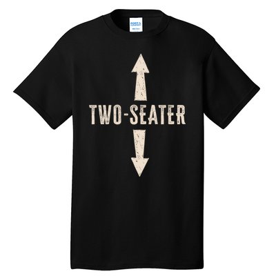 Two Seater Funny Adult Humor Popular Hilarious Quote Tall T-Shirt