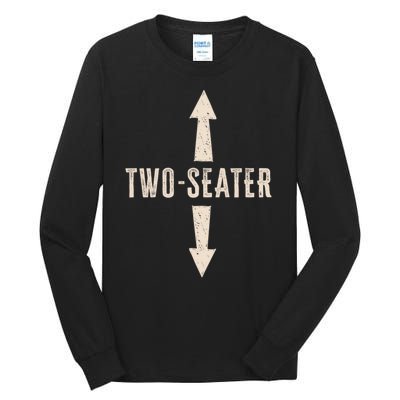 Two Seater Funny Adult Humor Popular Hilarious Quote Tall Long Sleeve T-Shirt