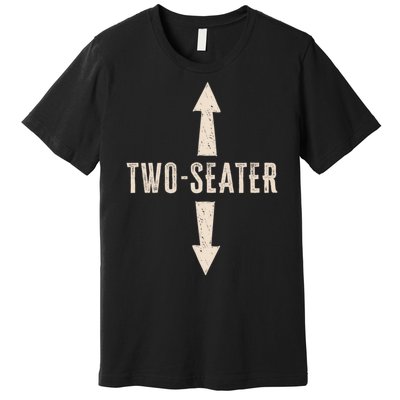 Two Seater Funny Adult Humor Popular Hilarious Quote Premium T-Shirt