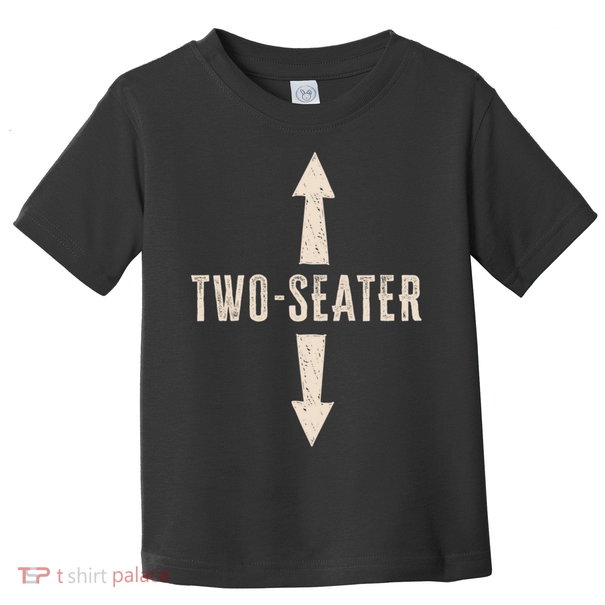 Two Seater Funny Adult Humor Popular Hilarious Quote Toddler T-Shirt