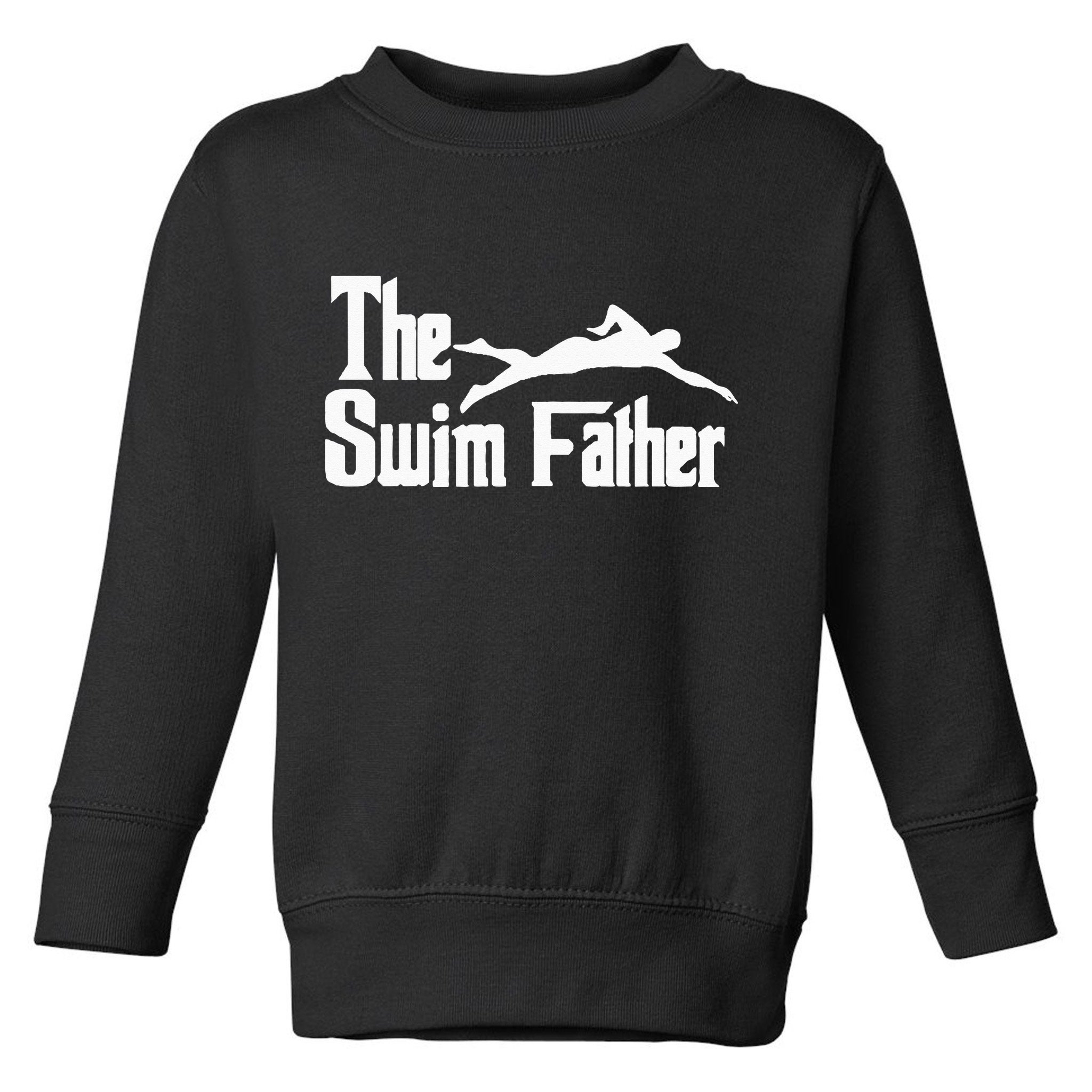 The Swim Father Funny Swimming Dad Swimmer Toddler Sweatshirt
