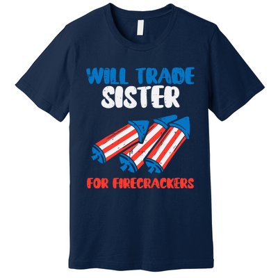 Trade Sister For Firecrackers Funny Boy 4th Of July Premium T-Shirt