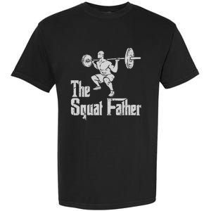 The Squat Father Funny Dad Workout Weights Gym Fathers Day Garment-Dyed Heavyweight T-Shirt