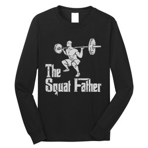 The Squat Father Funny Dad Workout Weights Gym Fathers Day Long Sleeve Shirt