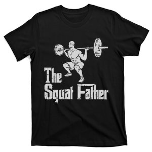 The Squat Father Funny Dad Workout Weights Gym Fathers Day T-Shirt