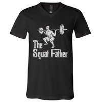 The Squat Father Funny Dad Workout Weights Gym Fathers Day V-Neck T-Shirt