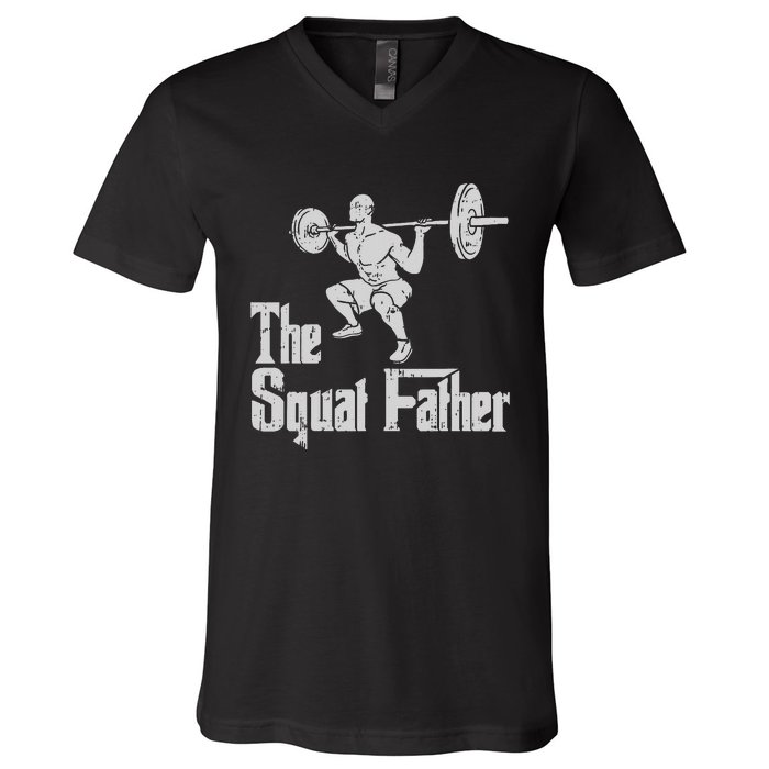 The Squat Father Funny Dad Workout Weights Gym Fathers Day V-Neck T-Shirt