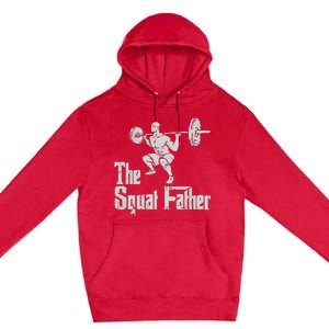 The Squat Father Funny Dad Workout Weights Gym Fathers Day Premium Pullover Hoodie