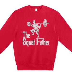 The Squat Father Funny Dad Workout Weights Gym Fathers Day Premium Crewneck Sweatshirt