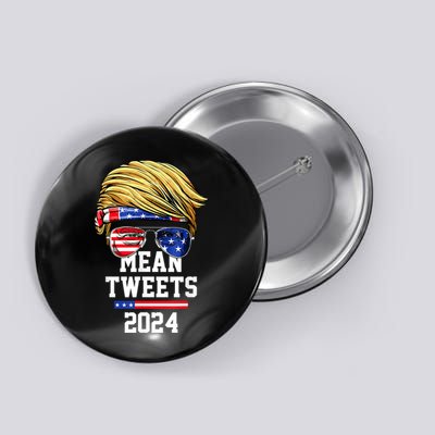 Trump Sunglasses Funny Trump 2024 Mean Tweets 4th Of July Button