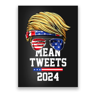 Trump Sunglasses Funny Trump 2024 Mean Tweets 4th Of July Poster
