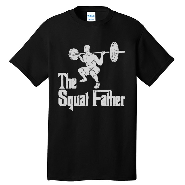 The Squat Father Funny Dad Workout Weights Gym Fathers Day Tall T-Shirt