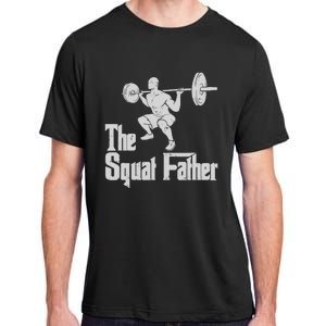 The Squat Father Funny Dad Workout Weights Gym Fathers Day Adult ChromaSoft Performance T-Shirt