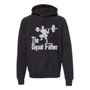 The Squat Father Funny Dad Workout Weights Gym Fathers Day Premium Hoodie