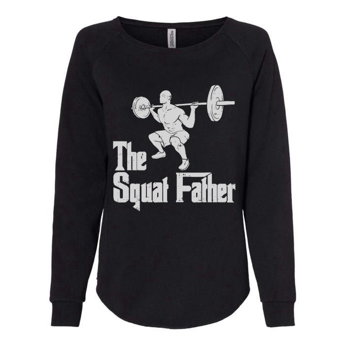 The Squat Father Funny Dad Workout Weights Gym Fathers Day Womens California Wash Sweatshirt