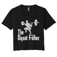 The Squat Father Funny Dad Workout Weights Gym Fathers Day Women's Crop Top Tee