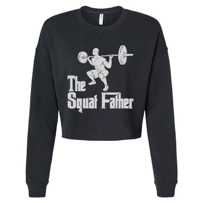 The Squat Father Funny Dad Workout Weights Gym Fathers Day Cropped Pullover Crew