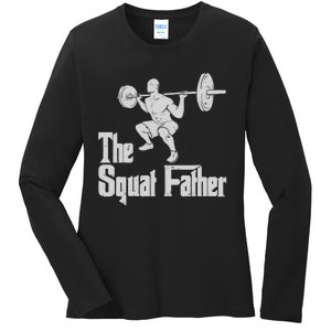 The Squat Father Funny Dad Workout Weights Gym Fathers Day Ladies Long Sleeve Shirt