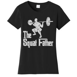 The Squat Father Funny Dad Workout Weights Gym Fathers Day Women's T-Shirt