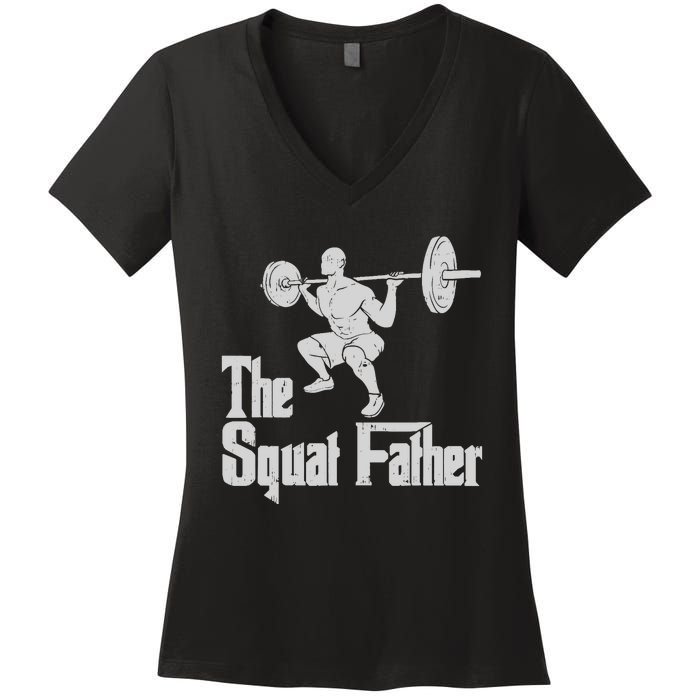 The Squat Father Funny Dad Workout Weights Gym Fathers Day Women's V-Neck T-Shirt