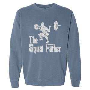 The Squat Father Funny Dad Workout Weights Gym Fathers Day Garment-Dyed Sweatshirt