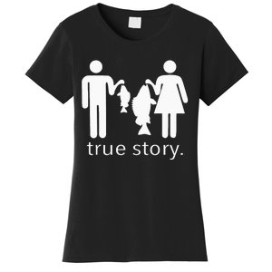 True Story Fishing Women's T-Shirt