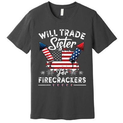 Trade Sister For Firecrackers Funny 4th Of July Premium T-Shirt