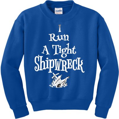 Tight Shipwreck Funny Mom Household Boss Wife Gift Cute Gift Kids Sweatshirt