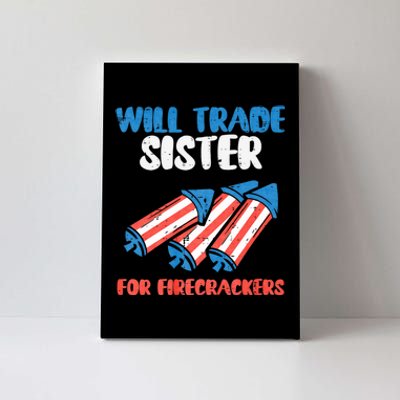 Trade Sister For Firecrackers Funny 4th Of July Canvas