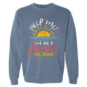 Tropical Sunset Funny Help Me Im On A Family Vacation Great Gift Garment-Dyed Sweatshirt