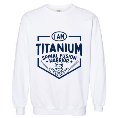 Titanium Spinal Fusion Warrior Spine Surgery Garment-Dyed Sweatshirt