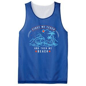 Teacher Summer Funny First We Teach Then We Beach Gift Mesh Reversible Basketball Jersey Tank