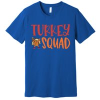 Turkey Squad Funny Thanksgiving Funny Gift Premium T-Shirt