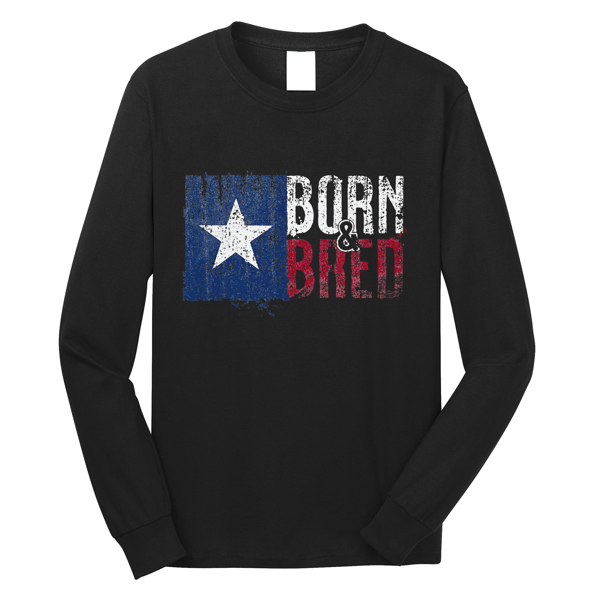 Texas State Flag Pride Born & Bred Native Home Long Sleeve Shirt