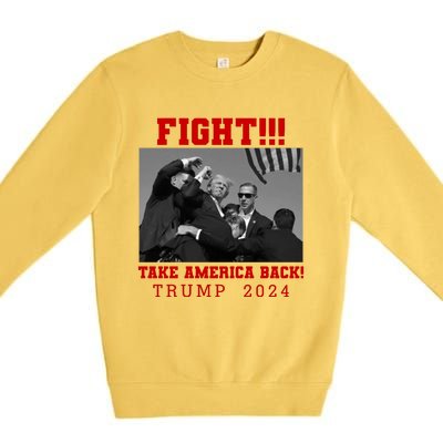 Trump Shot Fight For America Take America Back Trump 2024 Premium Crewneck Sweatshirt