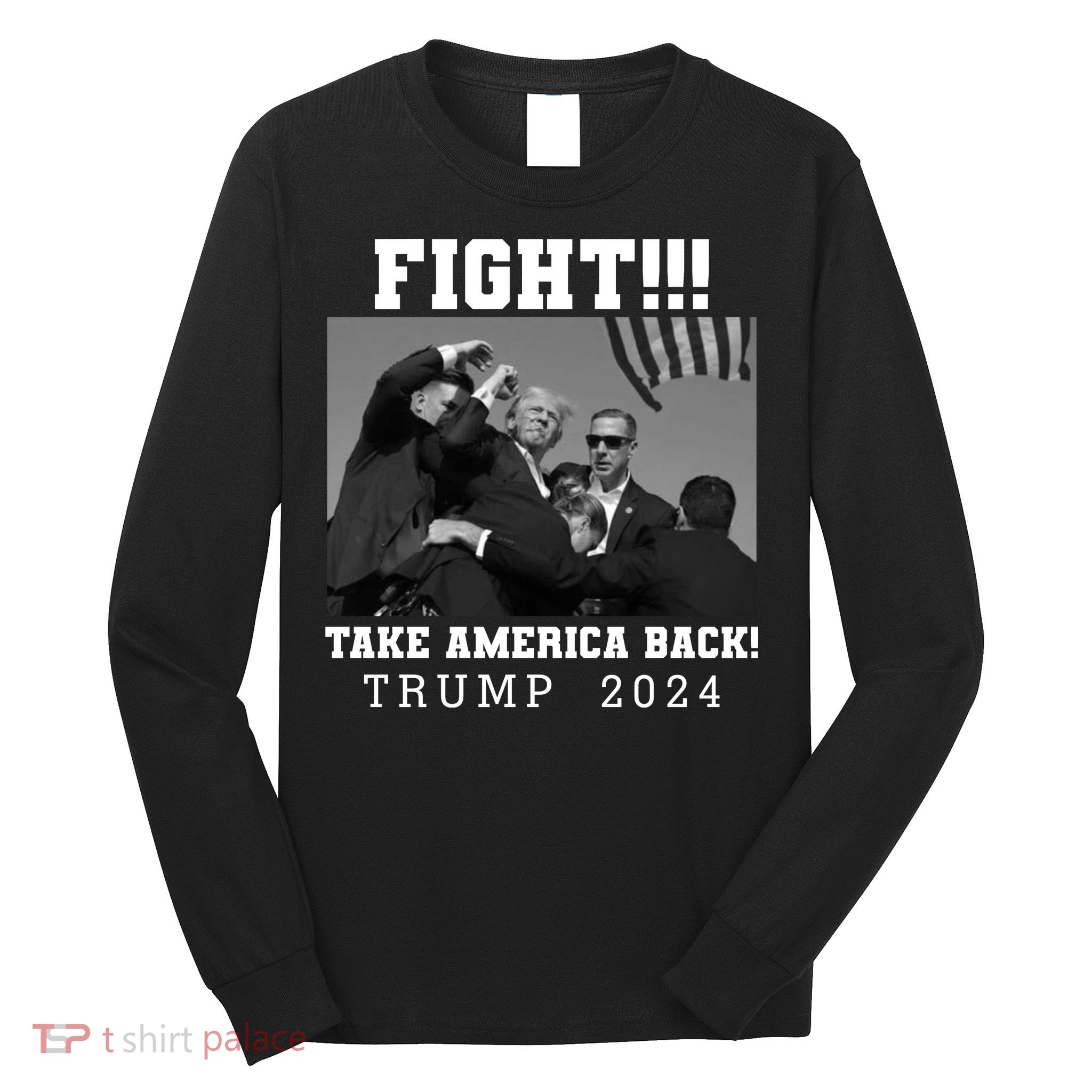 Trump Shot Fight For America Take America Back Trump 2024 Long Sleeve Shirt