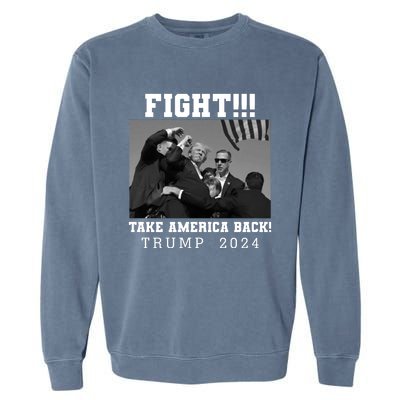 Trump Shot Fight For America Take America Back Trump 2024 Garment-Dyed Sweatshirt