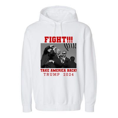 Trump Shot Fight For America Take America Back Trump 2024 Garment-Dyed Fleece Hoodie