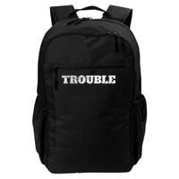 Trouble Saying For Every Crazy Statement Saying Troublemaker Daily Commute Backpack