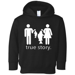 True Story Fishing Couple Funny Joke Toddler Hoodie