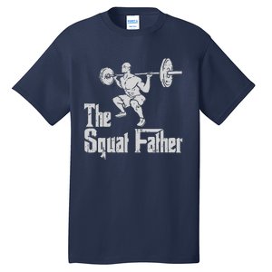 The Squat Father Funny Dad Workout Weights Gym Fathers Day Tall T-Shirt