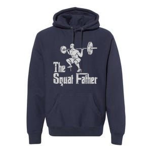 The Squat Father Funny Dad Workout Weights Gym Fathers Day Premium Hoodie