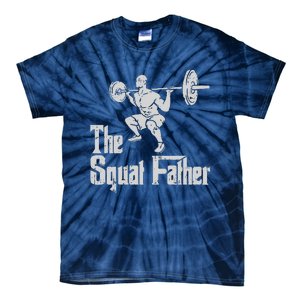 The Squat Father Funny Dad Workout Weights Gym Fathers Day Tie-Dye T-Shirt