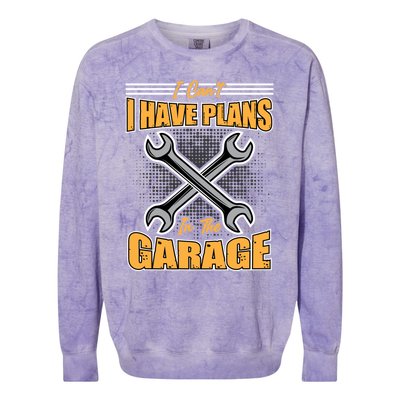 Tuning Sayings Gift I Can`t I Have Plans In The Garage Meaningful Gift Colorblast Crewneck Sweatshirt